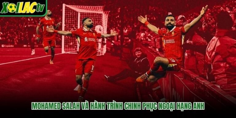 Mohamed Salah Và Hành Trình Chinh Phục Ngoại Hạng Anh